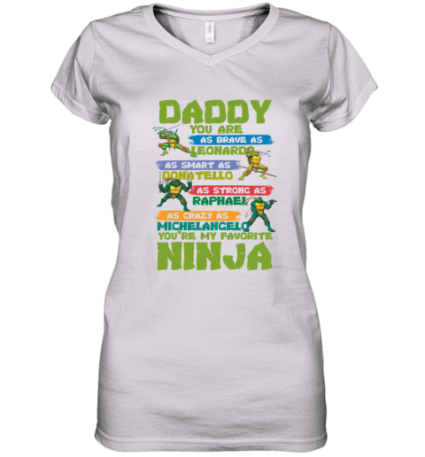 Ninja Turtles  Daddy  You Are My Favorite Ninja Women's V-Neck T-Shirt