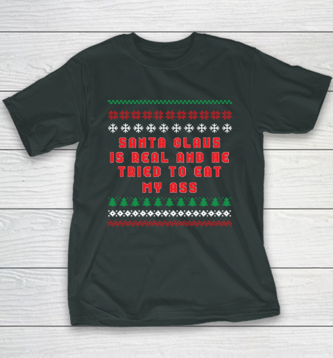 Santa Claus Is Real And Tried To Eat My Ass Ugly Christmas Youth T-Shirt 3