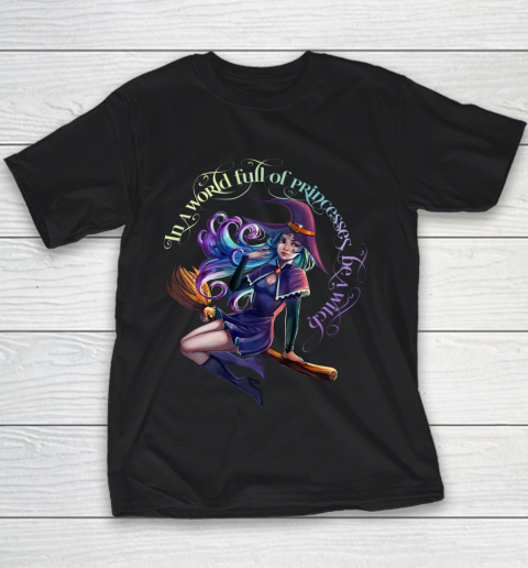 In a World Full of Princesses Be A Witch Women's Halloween Tee Youth T-Shirt