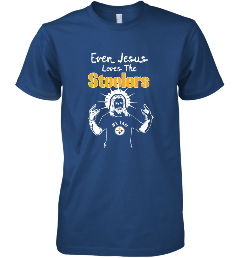 FREE shipping Even Jesus Loves The Steelers Pittsburgh Steelers