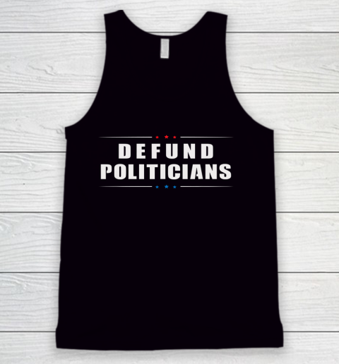 Defund Politicians Shirt Libertarian Anti Government Political Tank Top
