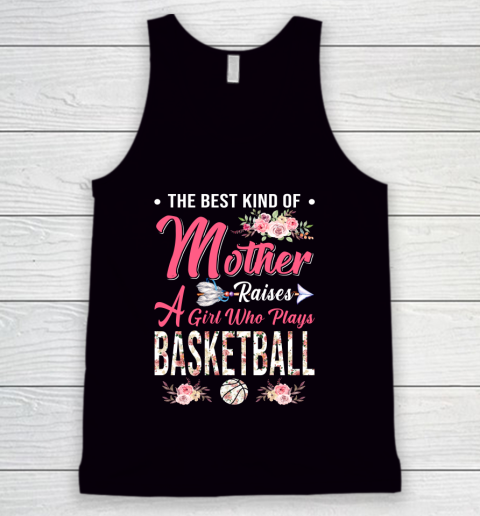 BASKETBALL the best kind of mother raises a girl Tank Top