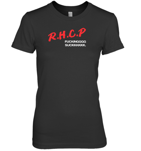 Rhcp Fucking Suck Premium Women's T