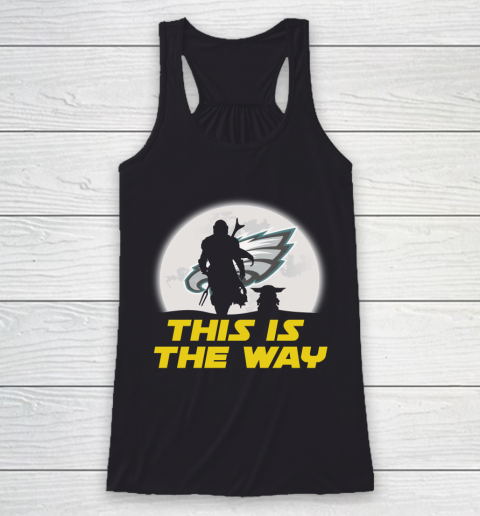 Philadelphia Eagles NFL Football Star Wars Yoda And Mandalorian This Is The Way Racerback Tank