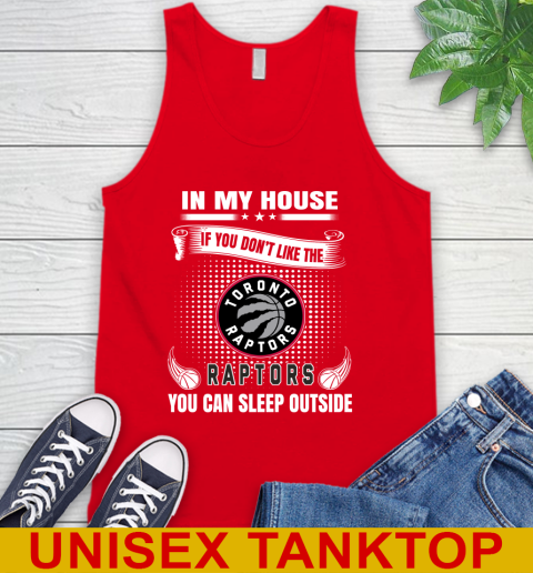 Toronto Raptors NBA Basketball In My House If You Don't Like The  Raptors You Can Sleep Outside Shirt Tank Top 5