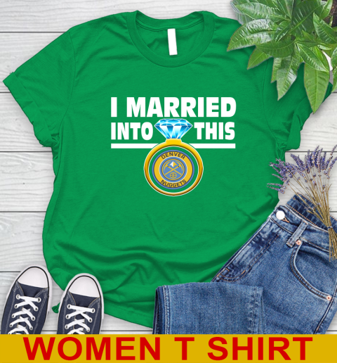 Denver Nuggets NBA Basketball I Married Into This My Team Sports Women's T-Shirt 7