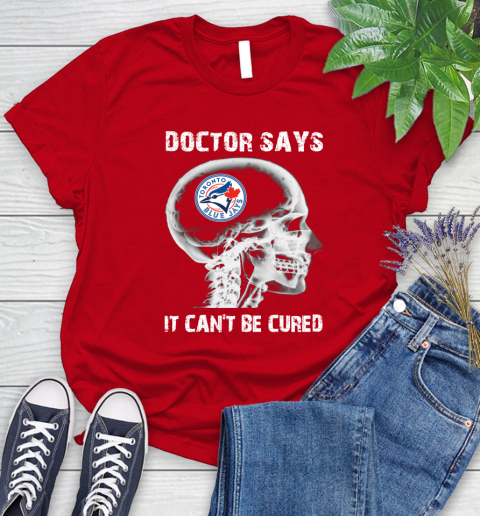 MLB Toronto Blue Jays Baseball Skull It Can't Be Cured Shirt Women's T-Shirt 11