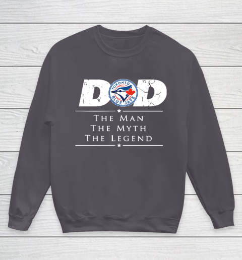 Toronto Blue Jays MLB Baseball Dad The Man The Myth The Legend Youth Sweatshirt 5
