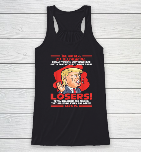 Trump This Guy Here Is A Truly Great Dad Racerback Tank