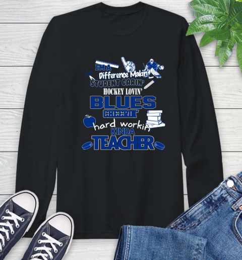 St.Louis Blues NHL I'm A Difference Making Student Caring Hockey Loving Kinda Teacher Long Sleeve T-Shirt