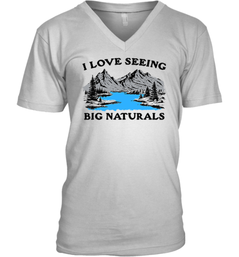 I Love Seeing Big Naturals Premium V-Neck T-Shirt