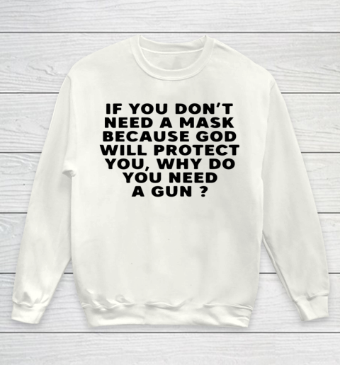 If You Don t Need A Mask Because God Will Protect You Youth Sweatshirt
