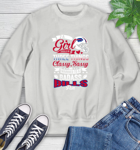 Buffalo Bills NFL Football A Girl Should Be Three Things Classy Sassy And A Be Badass Fan Sweatshirt 5