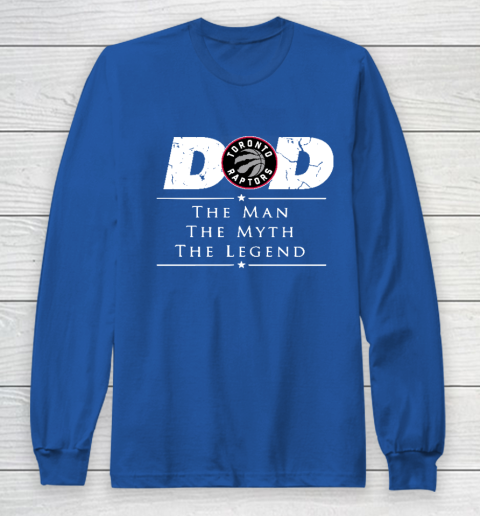 Toronto Raptors NBA Basketball Dad The Man The Myth The Legend Long Sleeve T-Shirt 6