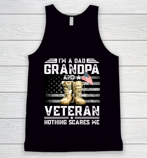 Veteran Shirt I'm a Dad Grandpa And A Veteran Nothing Scares Me Vintage Flag Tank Top