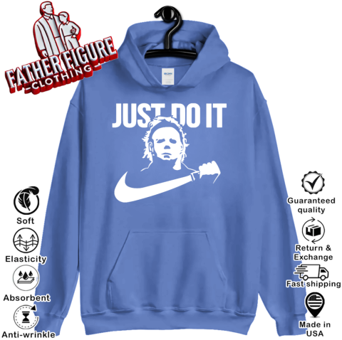 Just Do It Michael Myers Halloween 2024 Hoodie Father Figure Clothing
