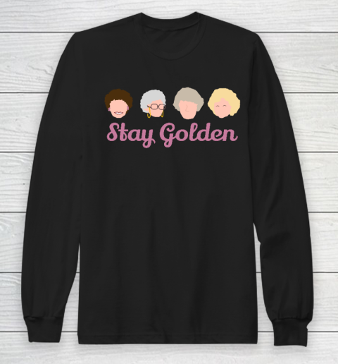 Stay Golden Golden Girls Long Sleeve T-Shirt