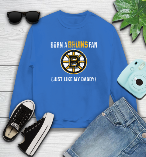 NHL Boston Bruins Hockey Loyal Fan Just Like My Daddy Shirt Sweatshirt 10