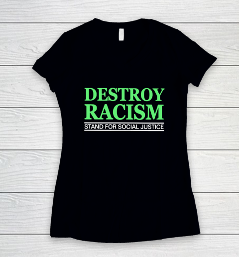 Destroy Racism Stand For Social Justice Women's V-Neck T-Shirt