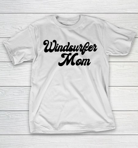 Mother's Day Funny Gift Ideas Apparel  Windsurfer mom T Shirt T-Shirt