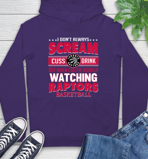 Toronto Raptors NBA Basketball I Scream Cuss Drink When I'm Watching My Team Hoodie 5