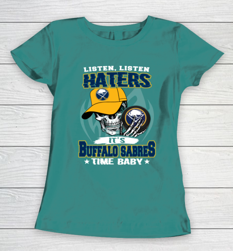 Listen Haters It is SABRES Time Baby NHL Women's T-Shirt 10