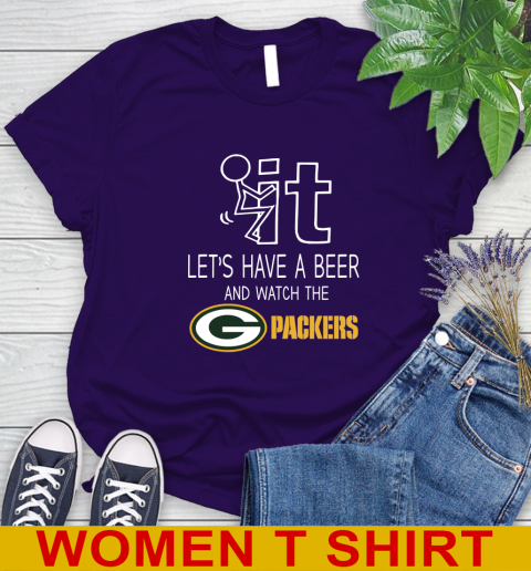 Green Bay Packers Football NFL Let's Have A Beer And Watch Your Team Sports Women's T-Shirt 4