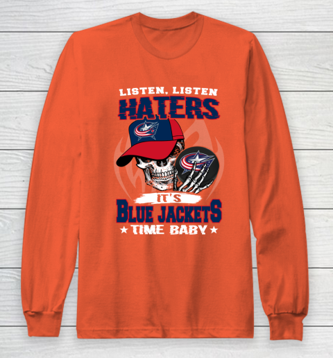 Listen Haters It is JACKETS Time Baby NHL Long Sleeve T-Shirt 3