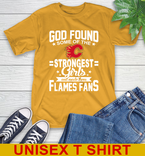 Calgary Flames NHL Football God Found Some Of The Strongest Girls Adoring Fans T-Shirt 2