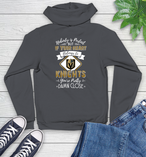 NHL Hockey Vegas Golden Knights Nobody Is Perfect But If Your Heart Belongs To Knights You're Pretty Damn Close Shirt Youth Hoodie 8