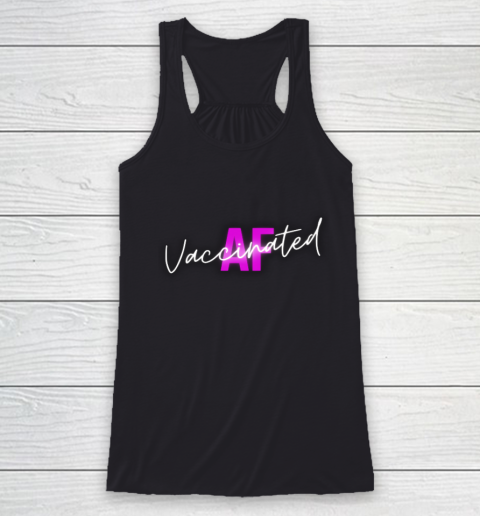 Vaccinated AF I Got The Shot Cute Gifts for 2021 Vaccine Racerback Tank