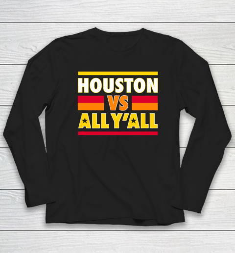 Houston Vs. All Y'all  Houston Baseball Long Sleeve T-Shirt