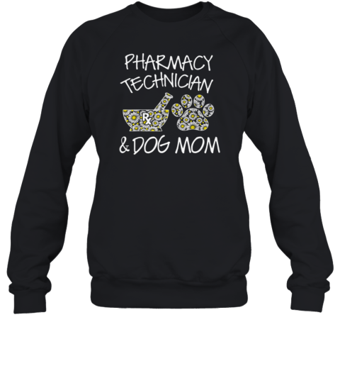 Pharmacy Technician And Dog Mom Sweatshirt