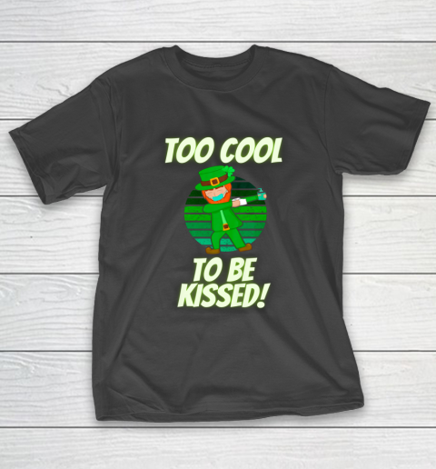 Too Cool to Be Kissed St Patrick s Day Dabbing Leprechaun T-Shirt
