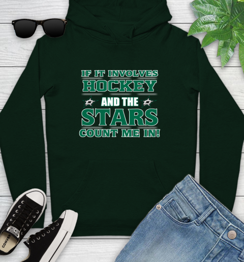 NHL If It Involves Hockey And The Dallas Stars Count Me In Sports Youth Hoodie 13