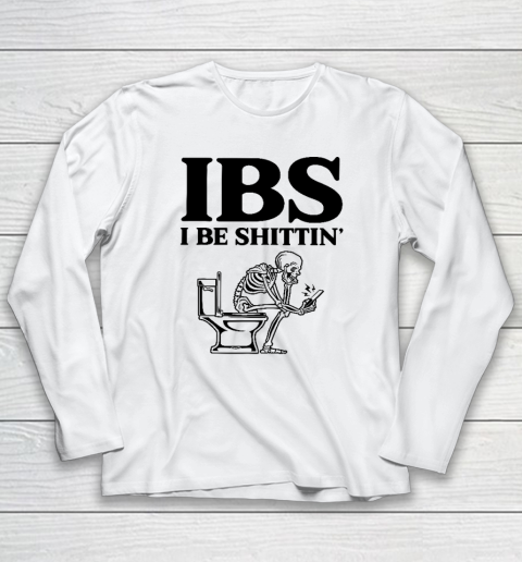 IBS I Be Shittin' Funny Skeleton Long Sleeve T-Shirt
