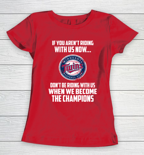 MLB Minnesota Twins Baseball We Become The Champions Women's T-Shirt 9