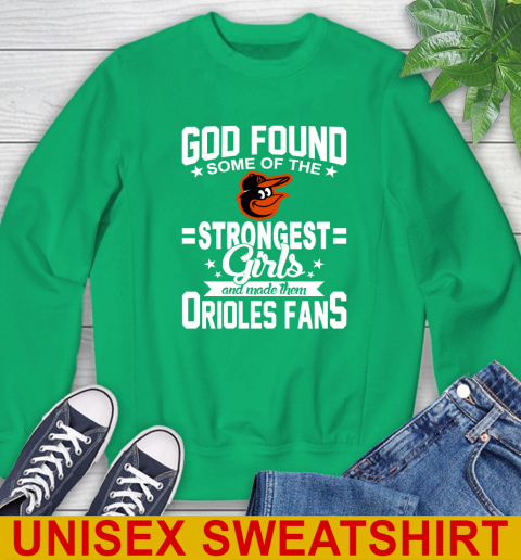 Baltimore Orioles MLB Baseball God Found Some Of The Strongest Girls Adoring Fans Sweatshirt 8