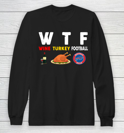 Buffalo Bills Giving Day WTF Wine Turkey Football NFL Long Sleeve T-Shirt