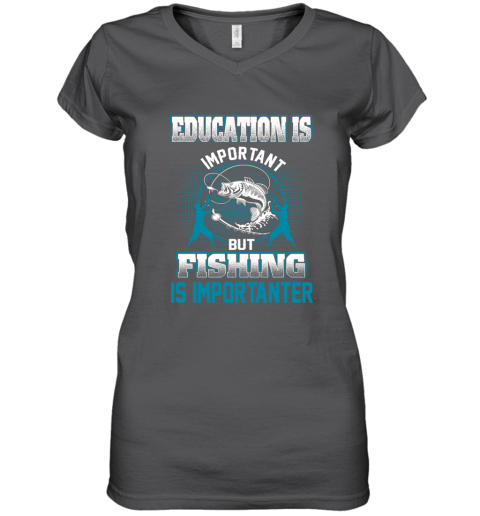 Education Is Important But Fishing Is Importanter Women's V-Neck T-Shirt 3