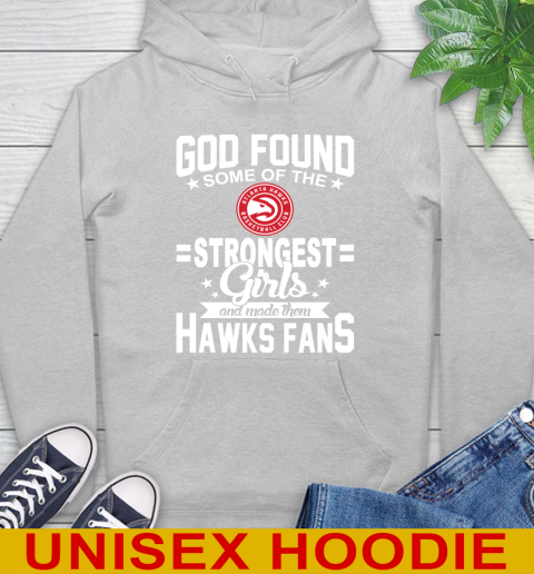 Atlanta Hawks NBA Basketball God Found Some Of The Strongest Girls Adoring Fans Hoodie 6