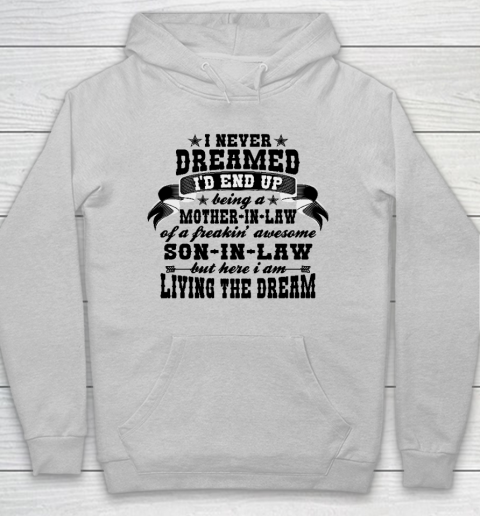 I never dreamed i'd end up being a Mother in law of a Freaking awesome  Mother in law Hoodie 4