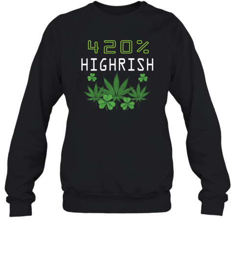 420 Highrish Funny Marijuana Weed St Patricks Day Sweatshirt