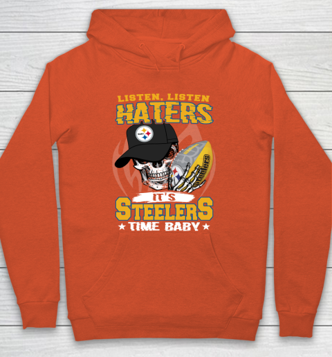 Listen Haters It is STEELERS Time Baby NFL Hoodie 3
