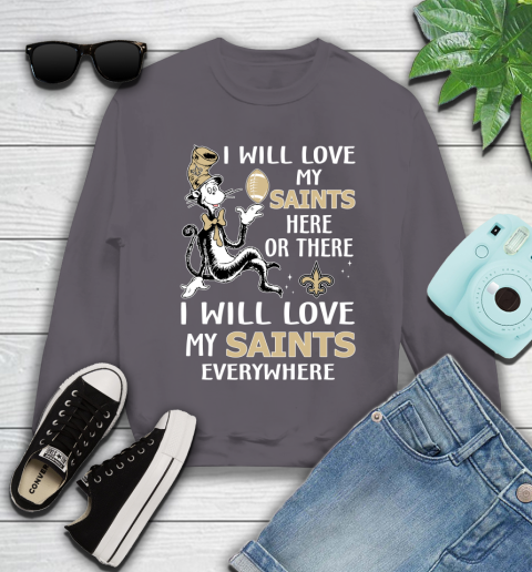 NFL Football New Orleans Saints I Will Love My Saints Everywhere Dr Seuss Shirt Youth Sweatshirt 4