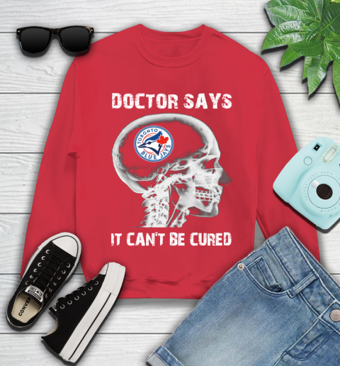 MLB Toronto Blue Jays Baseball Skull It Can't Be Cured Shirt Youth Sweatshirt 6