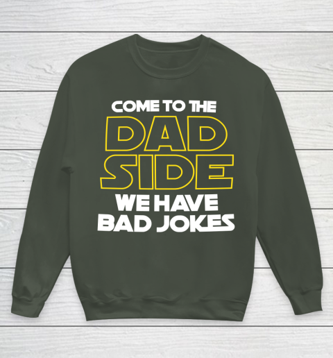 Come To The Dad Side We Have Bad Jokes Funny Star Wars Dad Jokes Youth Sweatshirt 8
