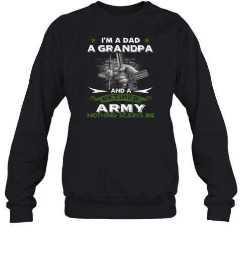 I'm A Dad A Grandpa And A Army Sweatshirt