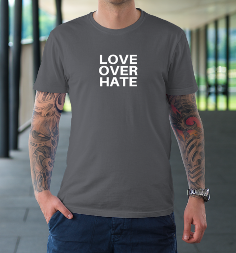 Love Over Hate T-Shirt 14