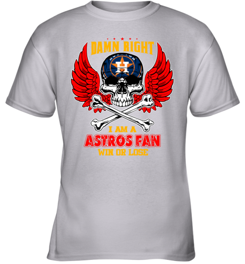 MLB Damn Right I Am A Houston Astros Win Or Lose Skull Baseball Sports  T-Shirt